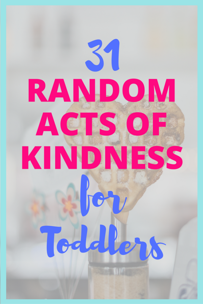 31 random acts of kindness for toddlers.