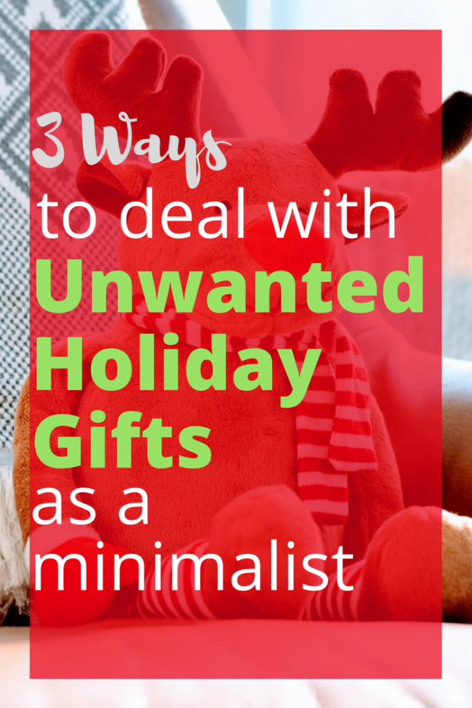 3 ways to deal with unwanted holiday gifts as a minimalist.