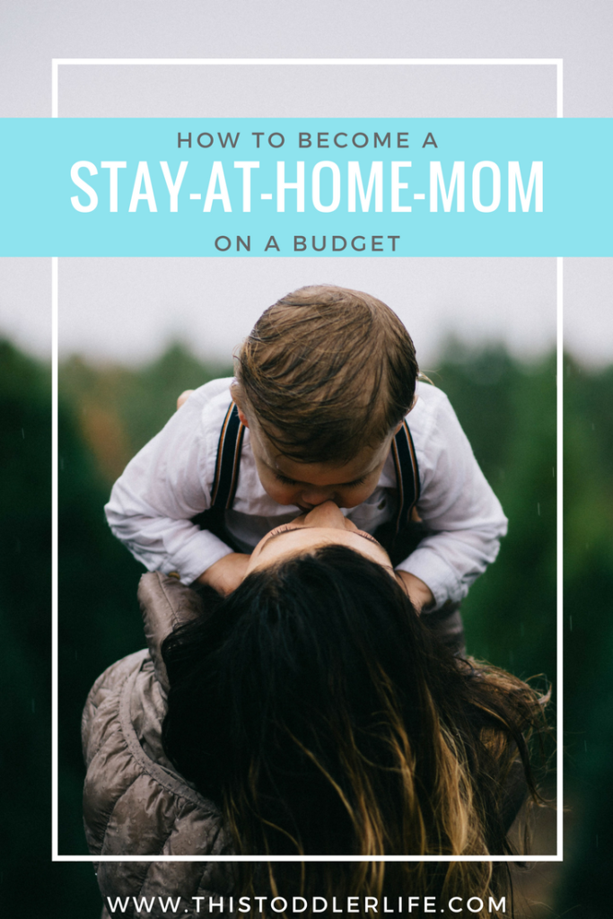 HOW TO BECOME A STAY AT HOME MOM ON A BUDGET