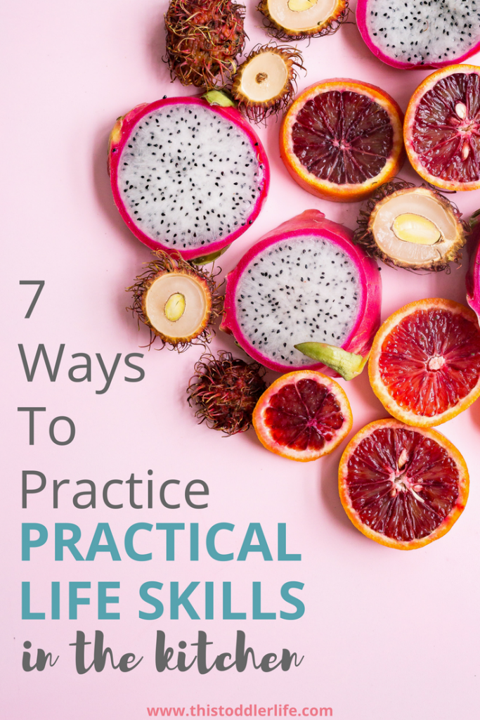 7 Ways To Practice Practical Life Skills In The Kitchen