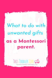 ¿Qué hacer con los regalos no deseados como padre Montessori? 80
